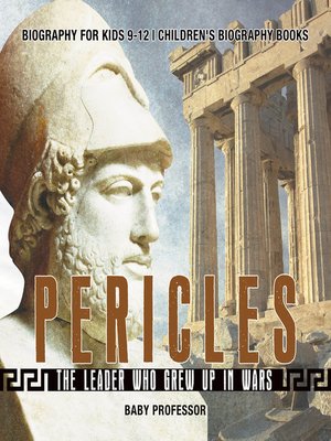 cover image of Pericles--The Leader Who Grew Up in Wars--Biography for Kids 9-12--Children's Biography Books